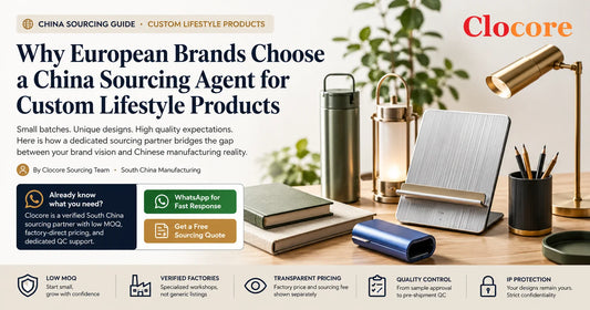 Why European Brands Choose a China Sourcing Agent for Custom Lifestyle Products